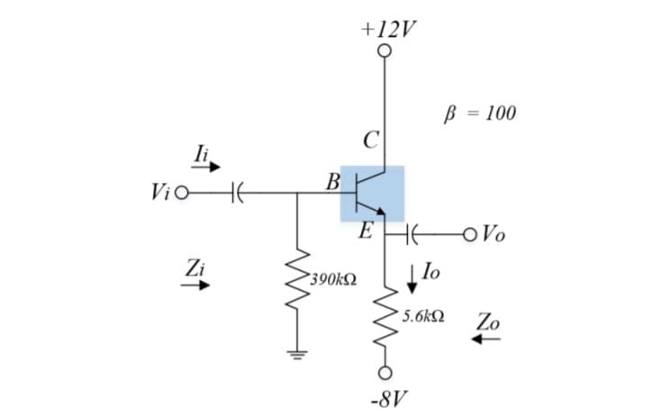 +12V
B = 100
%3D
C
li
B
ViO
E
OVo
Zi
390kQ
lo
5.6kQ
Zo
-8V
