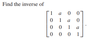 Find the inverse of
1.
a
07
1
a
0 0 1
Lo o 0 1
a
