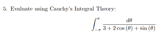 5. Evaluate using Cauchy's Integral Theory:
do
3+2 cos (0) + sin (0)

