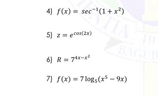 4) f(x) = sec-1(1+ x?)
%3D
5) z = ecos(2x)
BAGUI
6) R = 74x-x2
7) f(x) = 7 log; (x5 – 9x)
%3D
|
