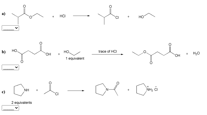 а)
HCI
но
+
b)
Но
но.
trace of HCI
HO.
H20
+
HO.
1 equivalent
NH
NH2 CI
+
c)
2 equivalents
