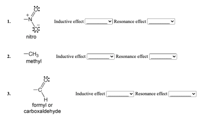 ö:
1.
Inductive effect|
|Resonance effect
nitro
-CH3
methyl
Inductive effect|
|Resonance effect |
ö:
3.
Inductive effect
|Resonance effect|
H
formyl or
carboxaldehyde
2.
