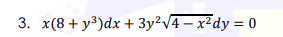 3. x(8 + y³)dx + 3y²v4 – x²dy = 0
