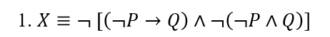 1. X = ¬ [(¬P → Q) ^ ¬(¬P ^ Q)]