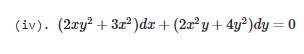 (iv). (2ay? + 3x² )dx + (2x²y+4y²)dy = 0
%3D
