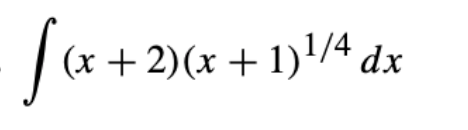 S
(x + 2)(x + 1)¹/4 dx