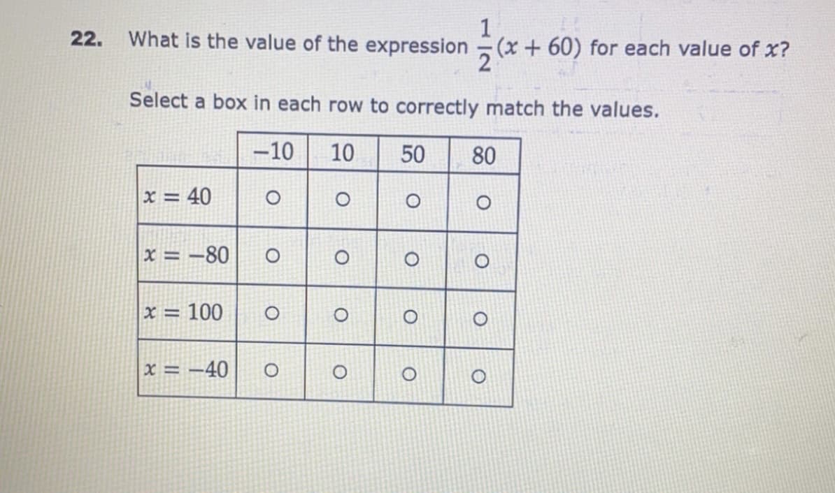 1
What is the value of the expression (x + 60) for each value of x?
22.
Select a box in each row to correctly match the values.
-10
10
50
80
x = 40
%3D
x = -80
%3D
x = 100
x = -40
