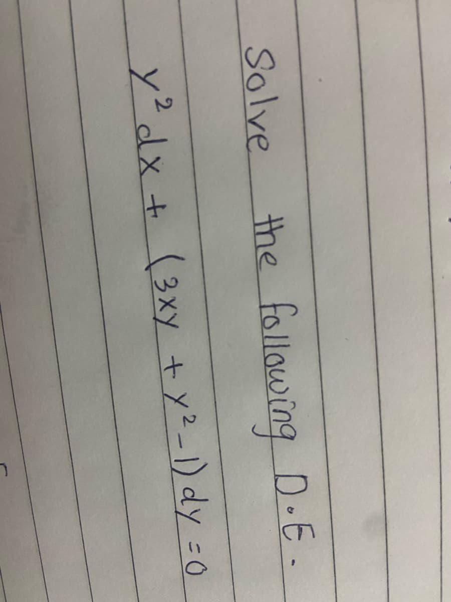 Solve
the following D.6.
y²dx+ (3xy +y2-1) dy - 0
