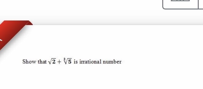 Show that 2+ V5 is irrational number
