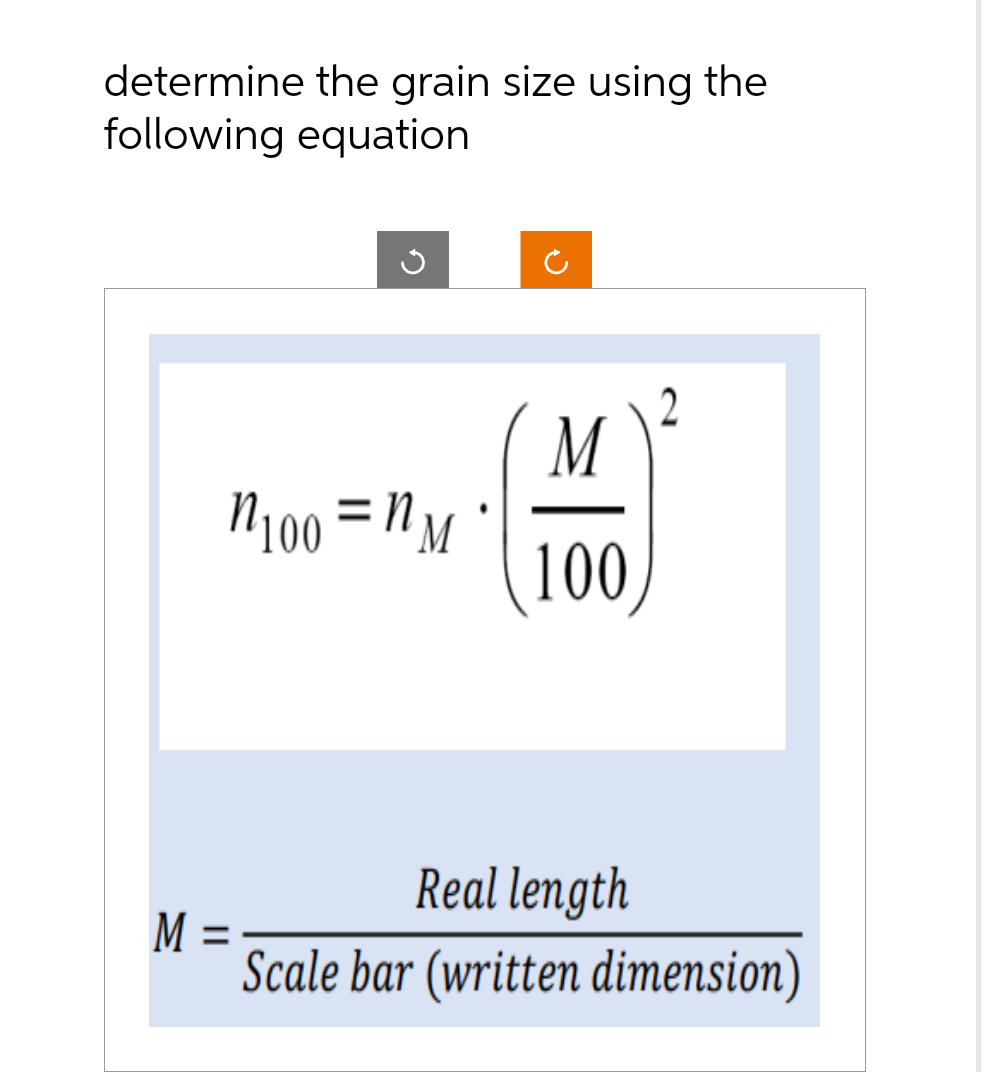 determine the grain size using the
following equation
G
n100=nM
M =
M
100
Real length
Scale bar (written dimension)