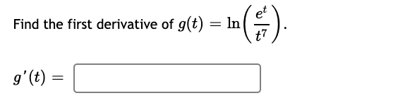 Find the first derivative of g(t) = ln|
t7
g'(t) =
