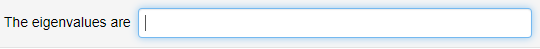 The eigenvalues are
|
