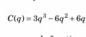 C(q) = 3q° – 6q2 + 6q
