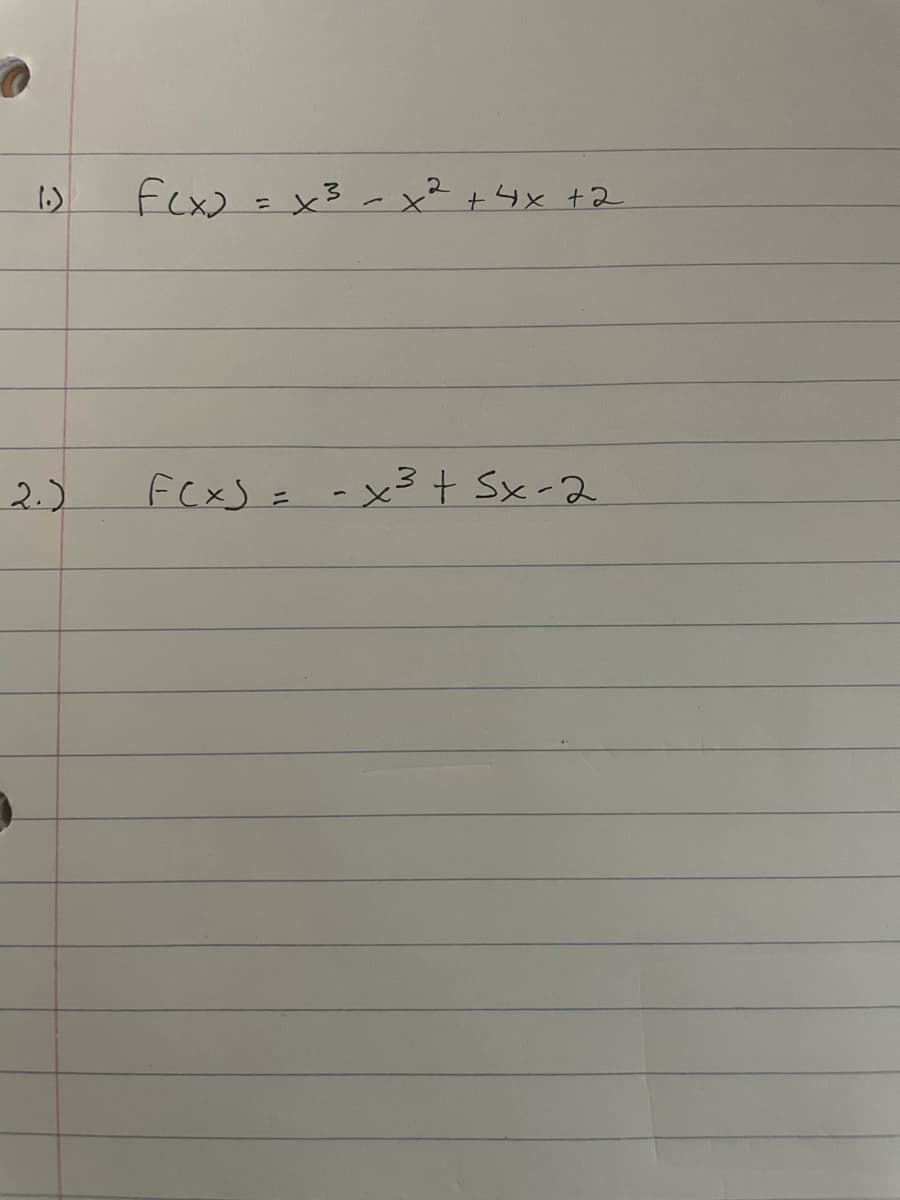 1.)
fex)=x3- x² +4x +2
2.)
FCx) =
x3+ Sx-2

