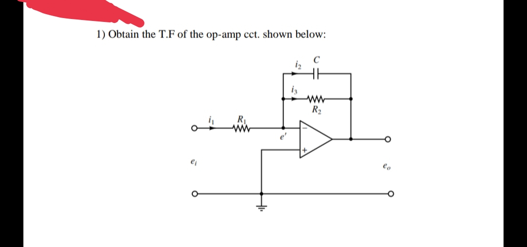 1) Obtain the T.F of the op-amp cct. shown below:
C
iz
R2
e'
