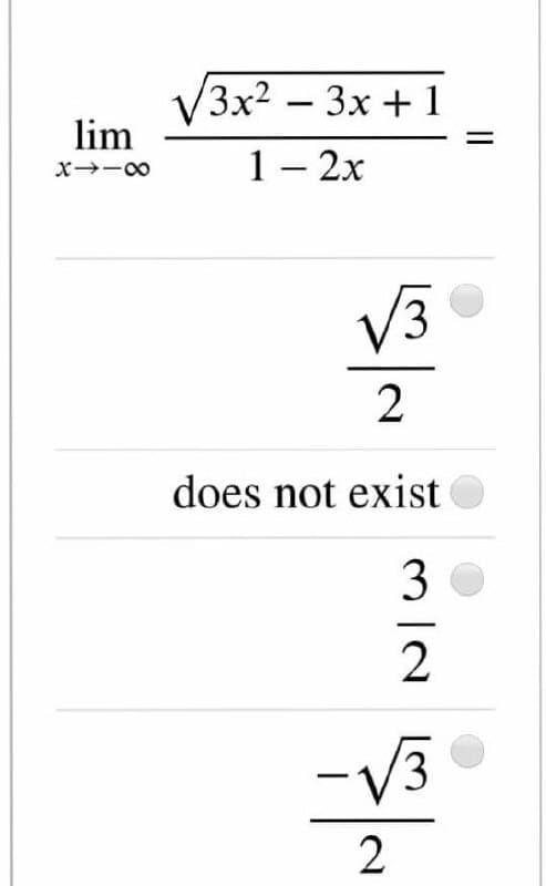 3x² - 3x + 1
lim
1– 2x
x -0
V3
does not exist
3
2
-V3
2
