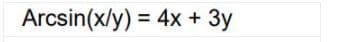 Arcsin(x/y) = 4x + 3y
%3D
