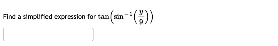 ),
1
Find a simplified expression for tan( sin
9
