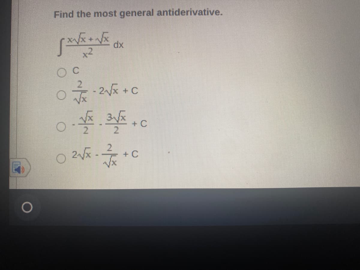 Find the most general antiderivative.
dx
x2
2x + C
+ C
21
O 2.
+ C
