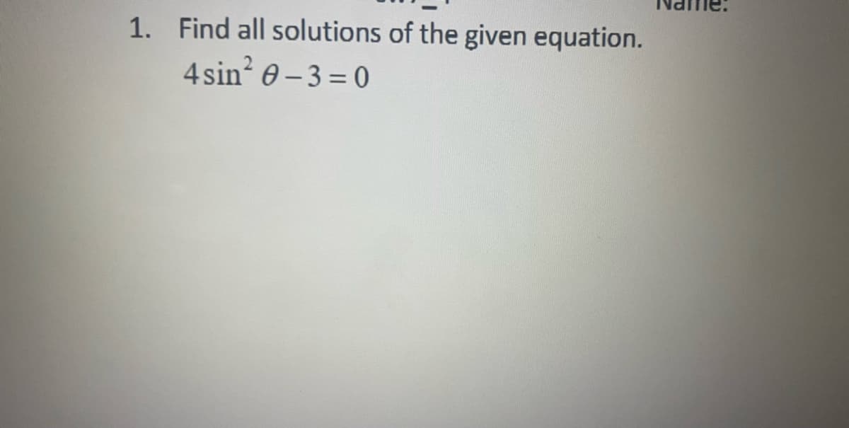 1. Find all solutions of the given equation.
4sin² 0-3 0