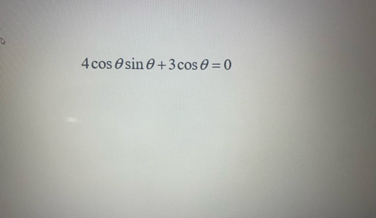 4 cos sin 0+3 cos 0 = 0