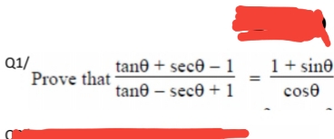 Q1/
tane + sec® – 1
1+ sine
Prove that
tane – sece + 1
cose
