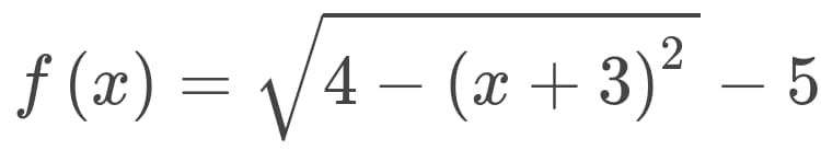 f (x) = V4 – (x + 3)² – 5
|
