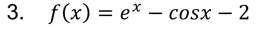 3. f(x) = e* –
COSX – 2
