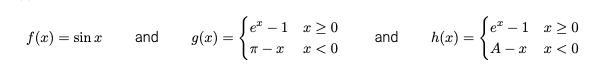 Se" –1 r >0
h(x) =
|4-
e" -1 x20
f(x) = sin x
and
g(x) =
and
x < 0
x <0
