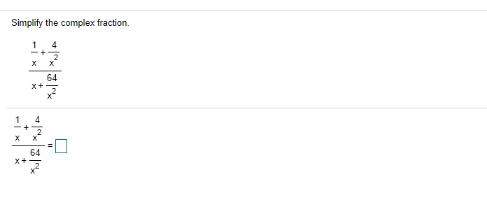 Simplify the complex fraction.
4
-+
64
x+
1
4
-+
64
x+
