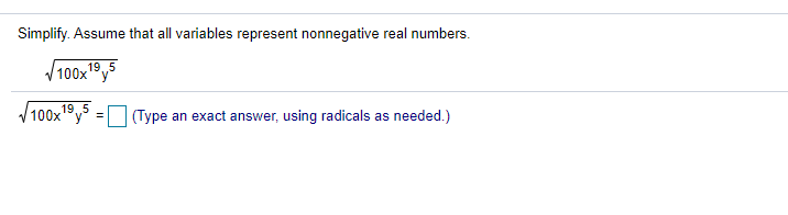 Simplify. Assume that all variables represent nonnegative real numbers.
195
100xy
19.5
100x
(Type an exact answer, using radicals as needed.)
