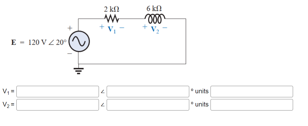 E = 120 V / 20°
V1 =
V2 =
2 ΚΩ
Μ
+
L
L
6 ΚΩ
voo
+
° units
° units