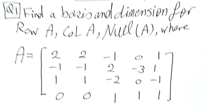 Find a bozis anddimension Lor
Row A, CoL A, Nl (A), whore
A=
2
-2
-3
