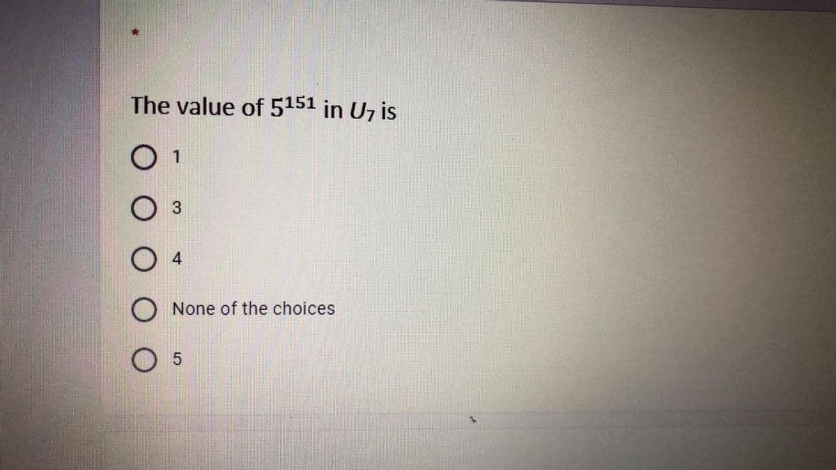 The value of 5151 in U7 is
1
4.
None of the choices

