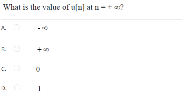 What is the value of u[n] at n=+∞?
+ 00
С. О
1
A.
B.
D.
