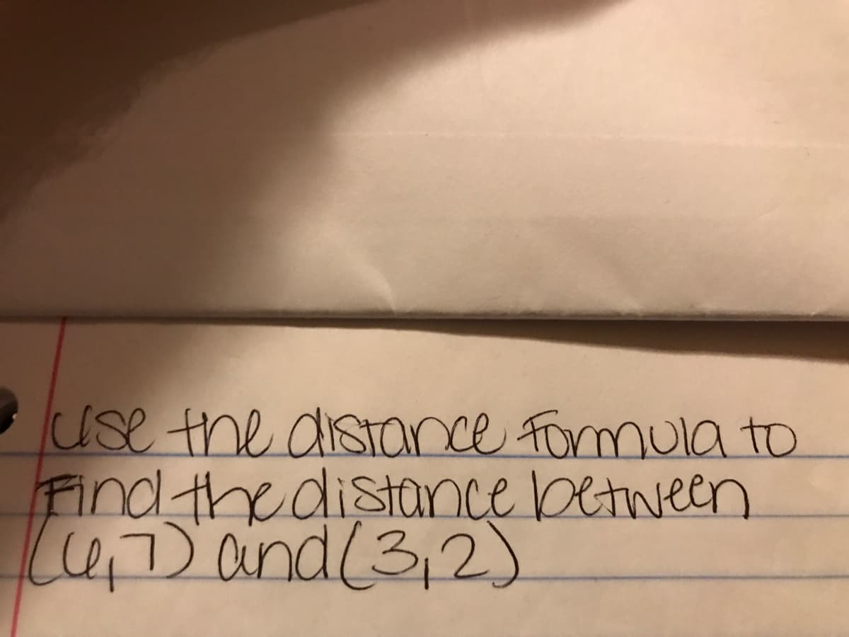 use the disTance Formula to
Find the distonce between
C4D and(3,2)
