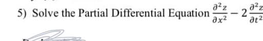 a2z
2
at2
5) Solve the Partial Differential Equation
