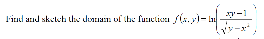 Find and sketch the domain of the function f(x, y)= ln
xy – 1
y-x?
