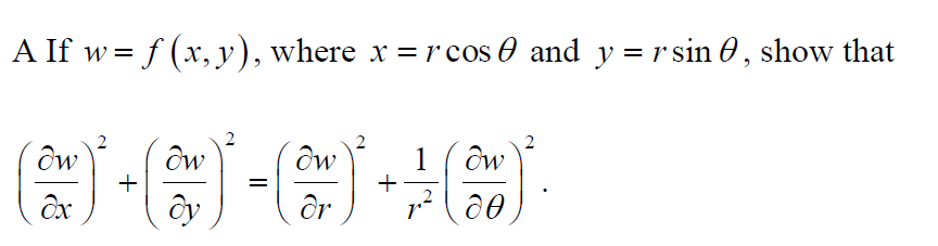 A If w= f (x, y), where x = rcos 0 and y = rsin 0 , show that
2
1
+
2
+
