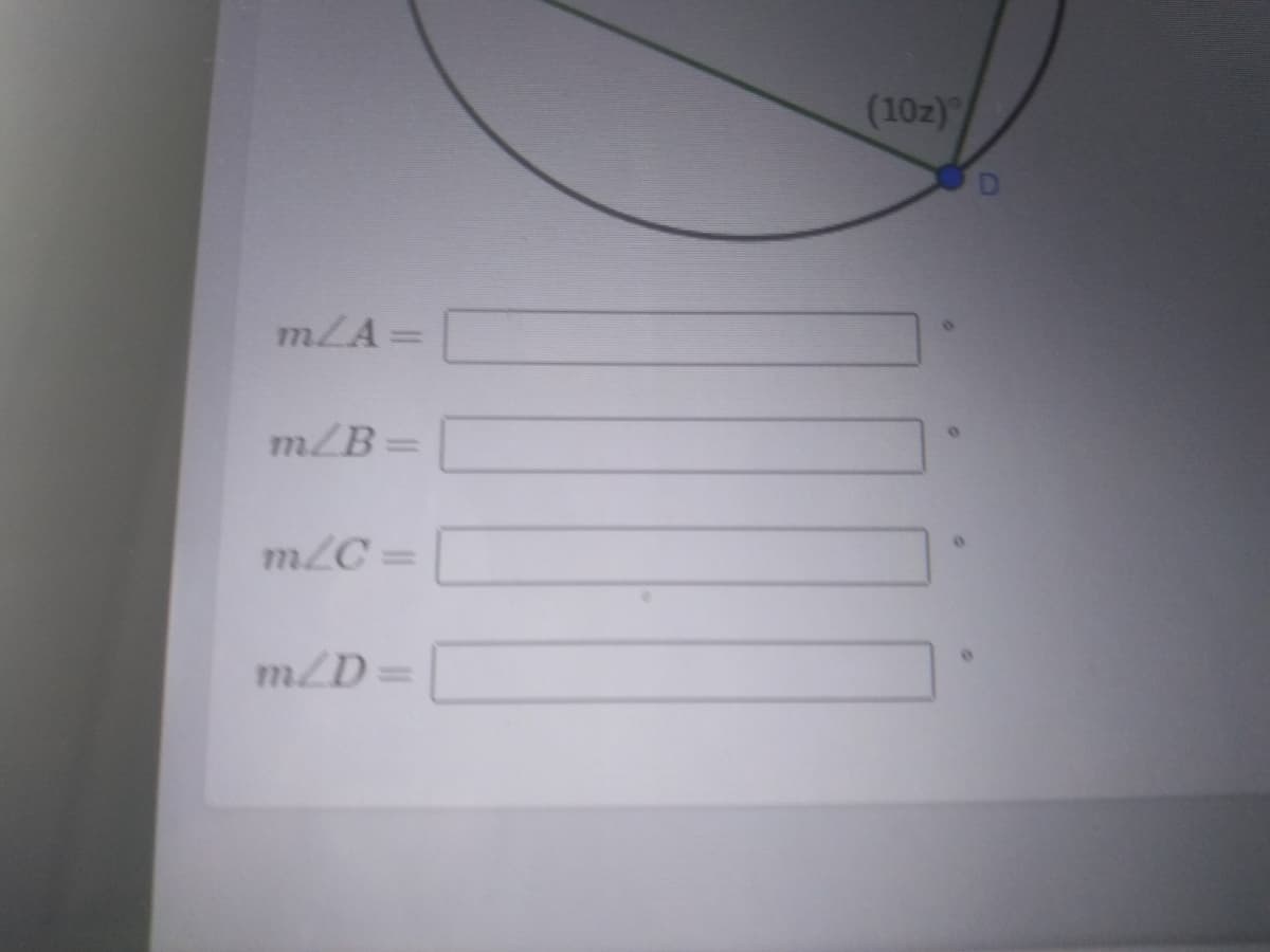 (10z)
mLA=
m/B=
mLC =
m/D=
