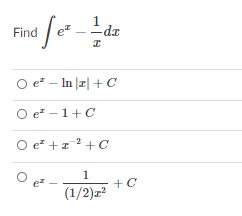 Find /e
1
Edz
O e - In |z| + C
O e? -1+C
O e* +z? +C
1
e
(1/2)z?
