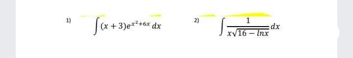 1)
2)
1
+ 3)e*+6x dx
dx
xV16 – Inx
