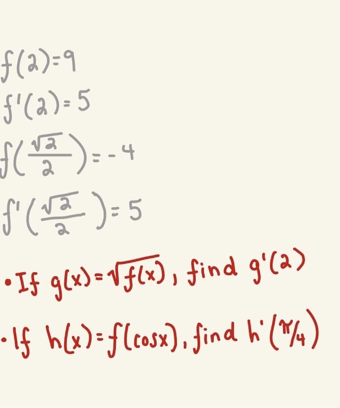 f(2)=9
J'(a)- 5
-나
(뜻):5
•If glx)-VF{«) , find gʻ(2)
-1f hle)=flcasa), find hi(%)
