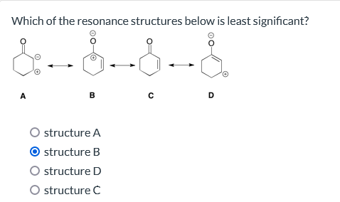 Which of the resonance structures below is least significant?
&-8-8-å
A
B
structure A
structure B
structure D
structure C
с
D