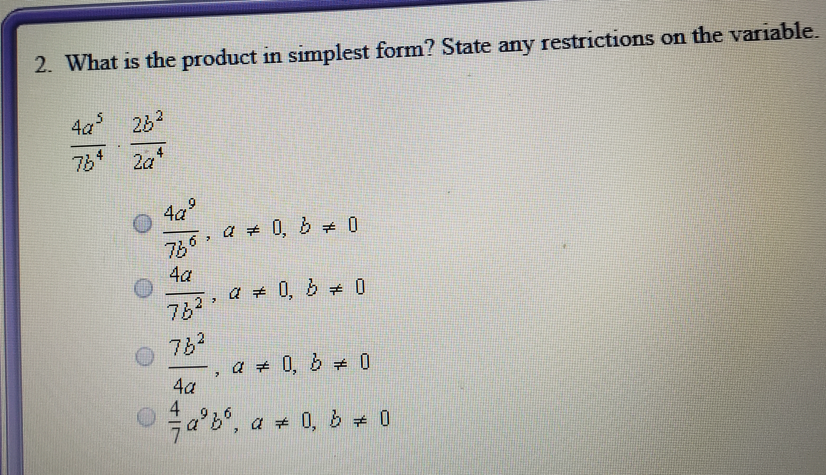 What is the product in simplest form? State any restrictions on the variable.
4a 26?
76
2a
