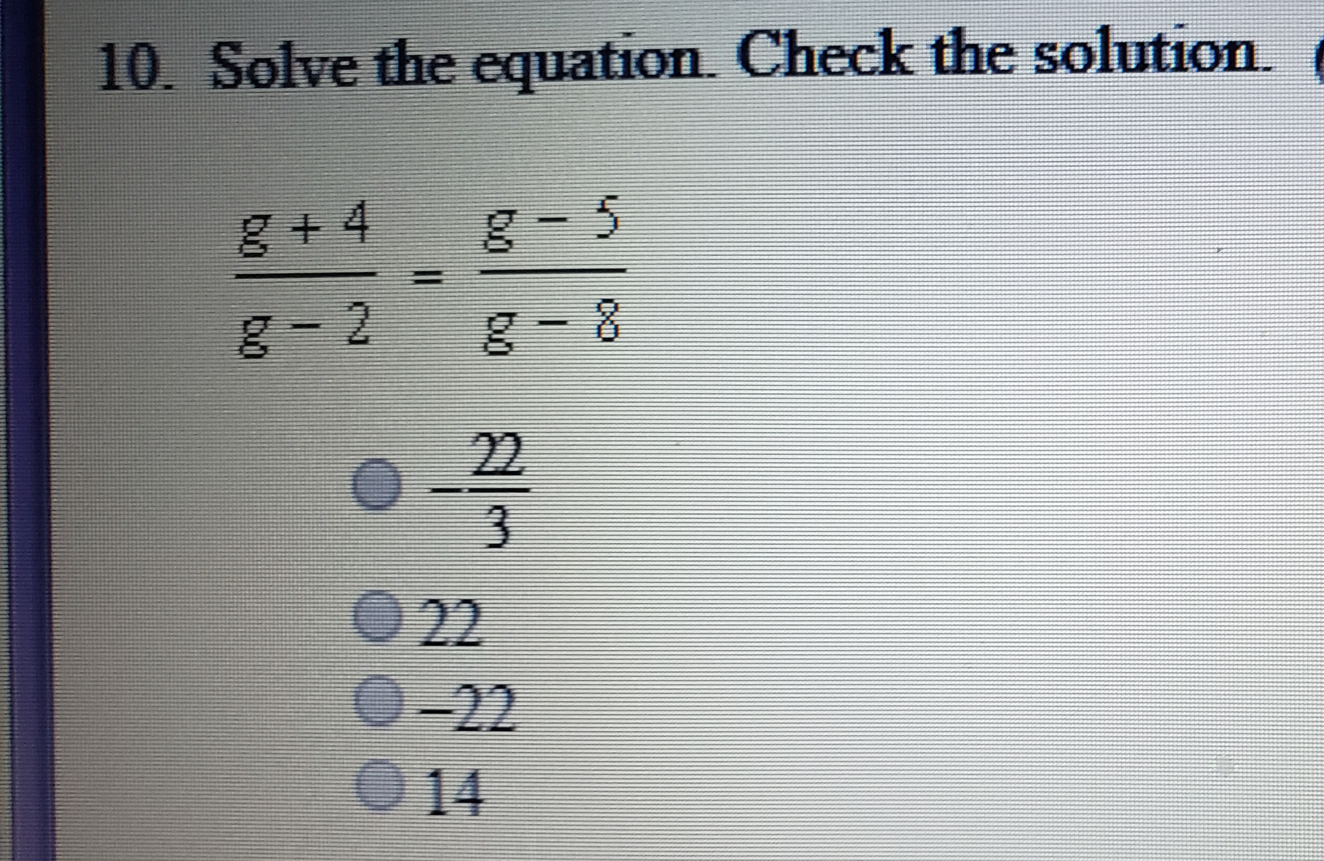 10. Solve the equation. Check the solution.
8-2
g-8
