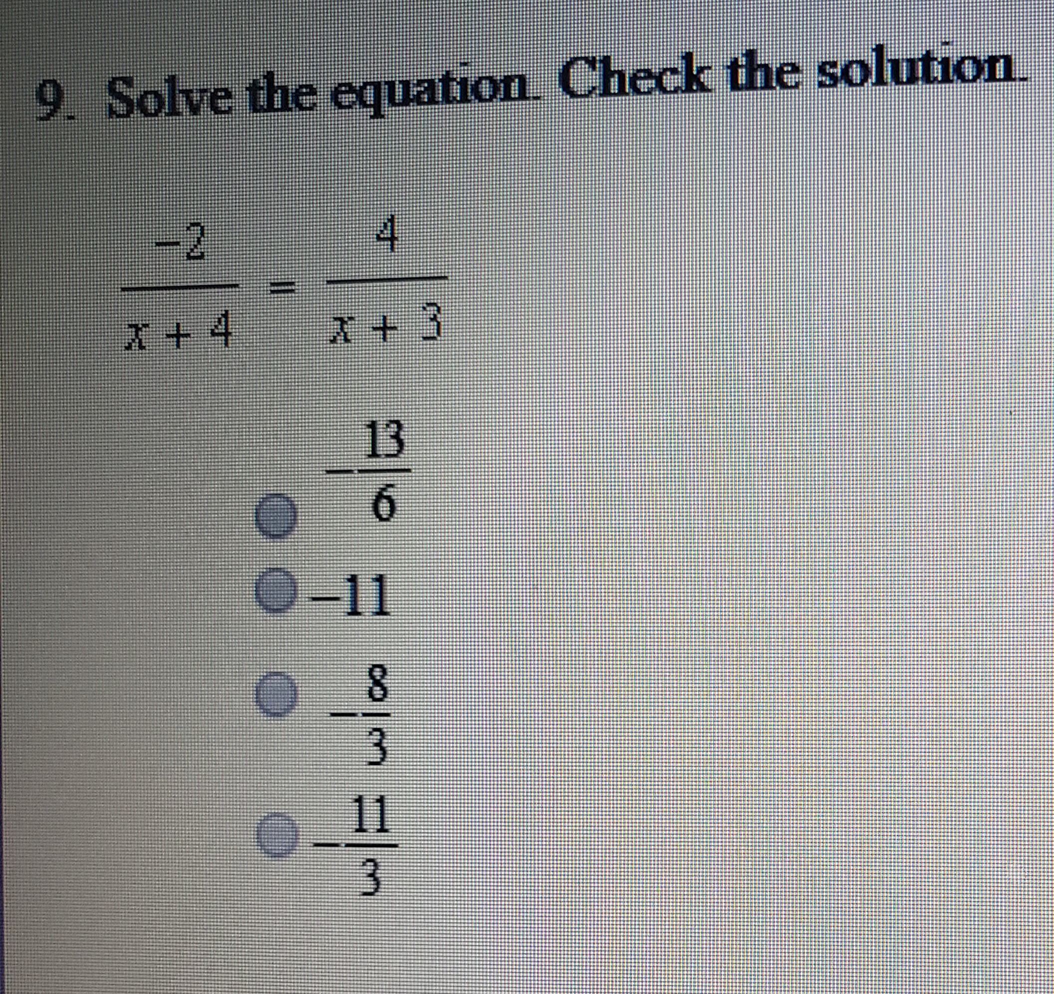 Solve the equation. Check the solution
-2
4.
x + 4
X +3
三D
