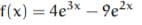 f(x) = 4e3x – 9e²x
