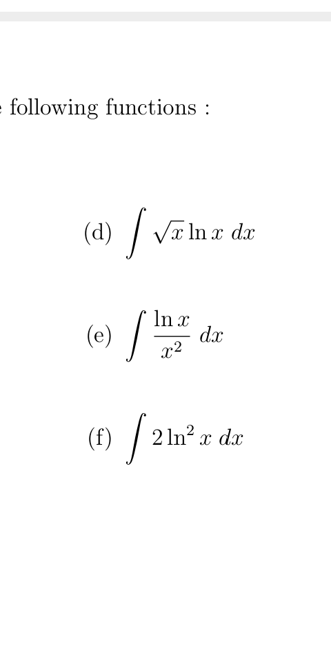 (4) / VElmz
Va In x dx
In x
dx
x2
(e)
(f) /
2 In? x dx
