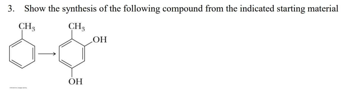 3. Show the synthesis of the following compound from the indicated starting material
CH3
CH3
HO
ОН
